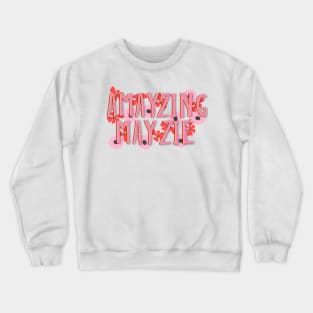 Amayzing Mayzie suessical seussical the musical Broadway song floral Crewneck Sweatshirt